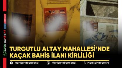 Turgutlu Altay Mahallesi’nde Kaçak Bahis İlanı Kirliliği