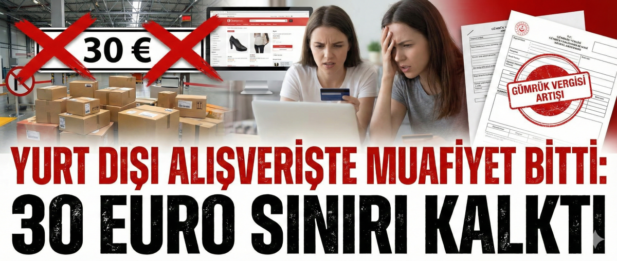 Yurt Dışı Alışverişte Muafiyet Bitti: 30 Euro Sınırı Kalktı